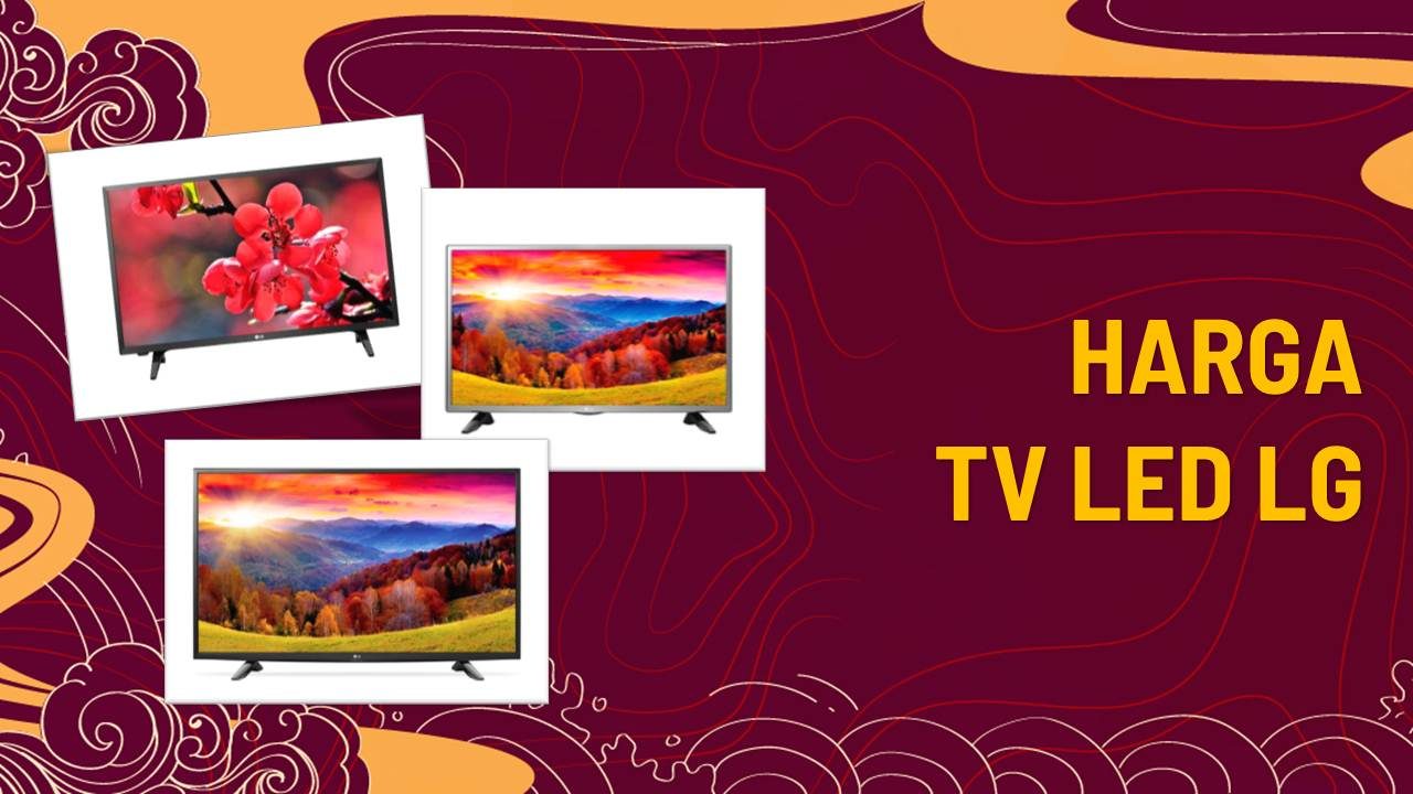 Daftar Harga TV Terbaru Tahun 2021, Lengkap!